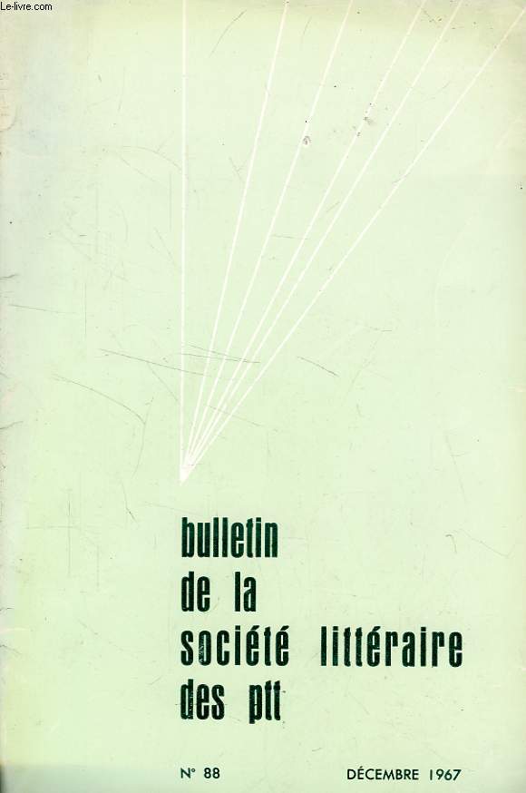 BULLETIN DE LA SOCIETE LITTERAIRE DES PTT, N 88, DEC. 1967