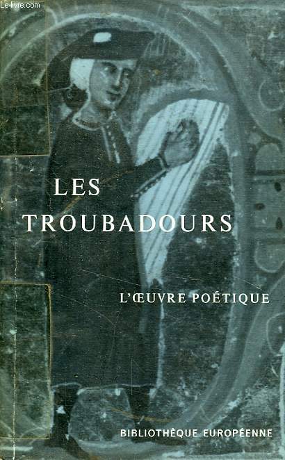 LES TROUBADOURS, TOME II, LE TRESOR POETIQUE DE L'OCCITANIE