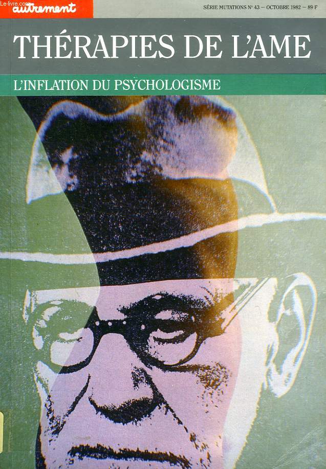 AUTREMENT, SERIE MUTATIONS, N 43, OCT. 1982, THERAPIES DE L'AME, L'INFLATION DU PSYCHOLOGISME