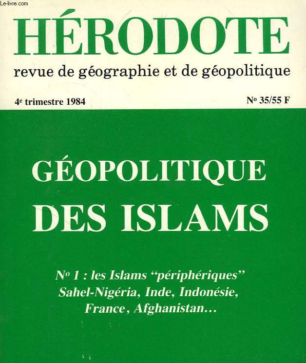 HERODOTE, REVUE DE GEOGRAPHIE ET DE GEOPOLITIQUE, N 35, 4e TRIM. 1984, GEOPOLITIQUE DES ISLAMS