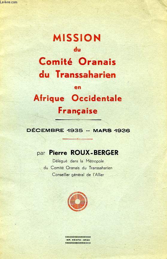 MISSION DU COMITE ORANAIS DU TRANSSAHARIEN EN AFRIQUE OCCIDENTALE FRANCAISE, DEC. 1935 - MARS 1936