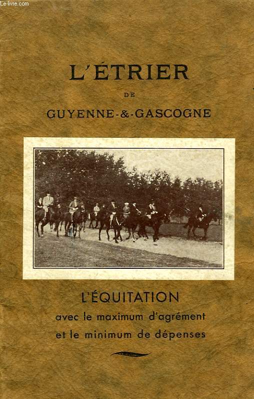 L'ETRIER DE GUYENNE-&-GASCOGNE, L'EQUITATION AVEC LE MAXIMUM D'AGREMENT ET LE MINIMUM DE DEPENSES