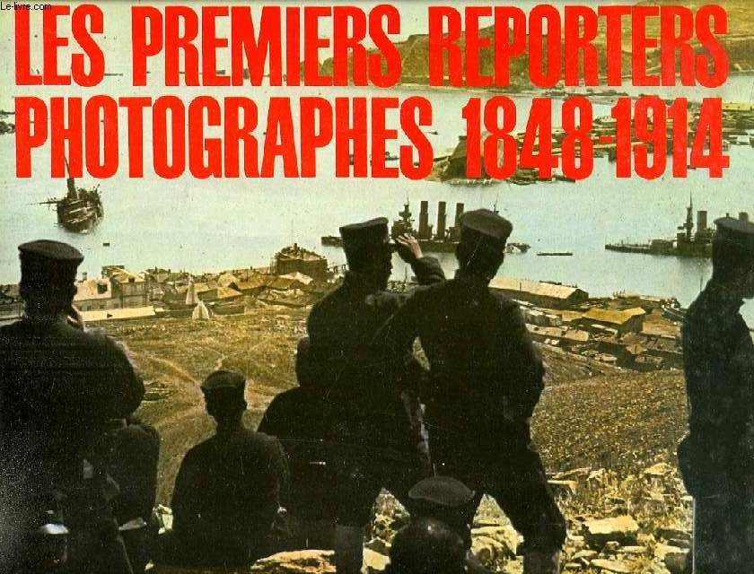 LES PREMIERS REPORTERS PHOTOGRAPHES, 1948-1914