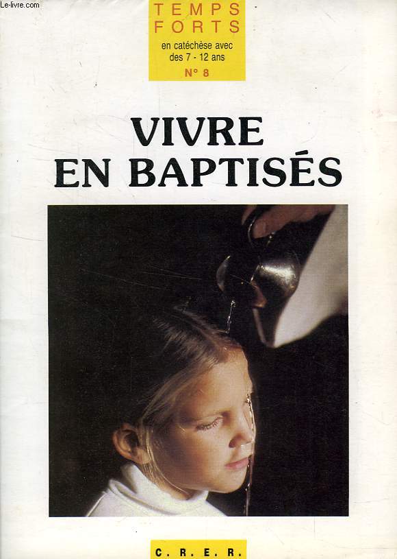 TEMPS FORTS, N 8, VIVRE EN BAPTISES