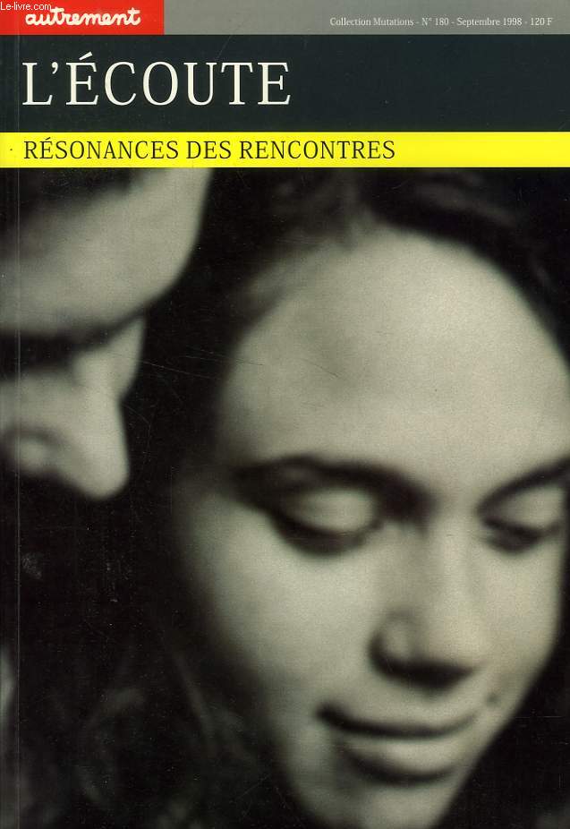 AUTREMENT, SERIE MUTATIONS, N 180, SEPT. 1998, L'ECOUTE, RESONANCES ET RENCONTRES