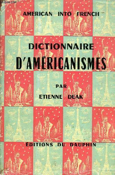 DICTIONNAIRE D'AMERICANISMES (AMERICAN INTO FRENCH)