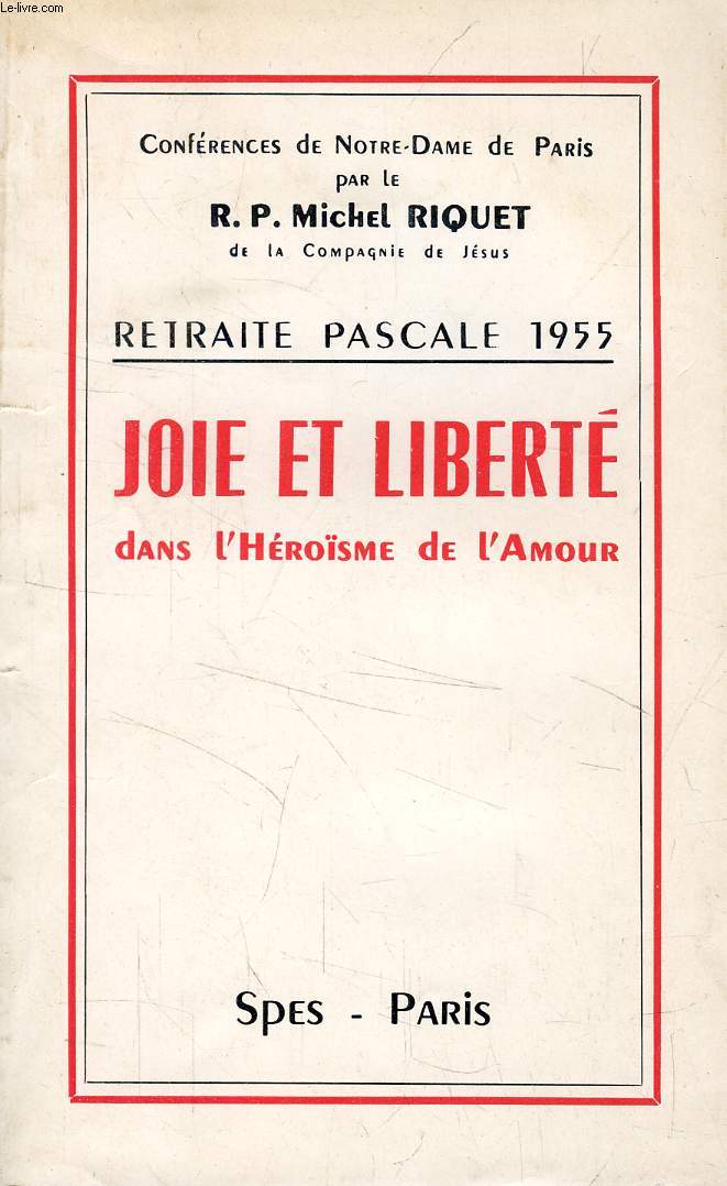 RETRAITE PASCALE 1955, JOIE ET LIBERTE DANS L'HEROISME DE L'AMOUR