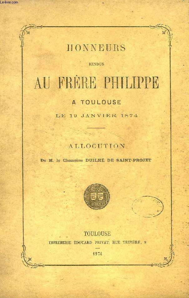 HONNEURS RENDUS AU FRERE PHILIPPE A TOULOUSE, LE 19 JAN. 1874, ALLOCUTION