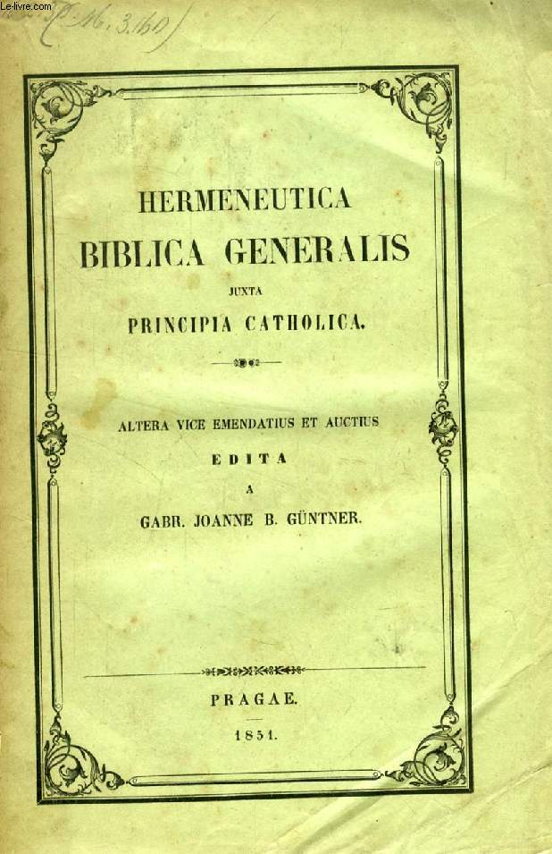 HERMENEUTICA BIBLICA GENERALIS JUXTA PRINCIPIA CATHOLICA