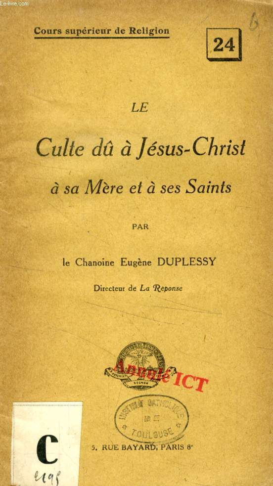 LE CULTE D A JESUS-CHRIST, A SA MERE ET A SES SAINTS (COURS SUPERIEUR DE RELIGION, 24)