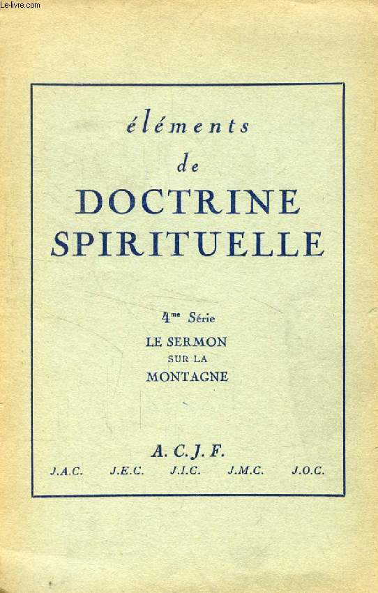 ELEMENTS DE DOCTRINE SPIRITUELLE, 4e SERIE, LE SERMON SUR LA MONTAGNE