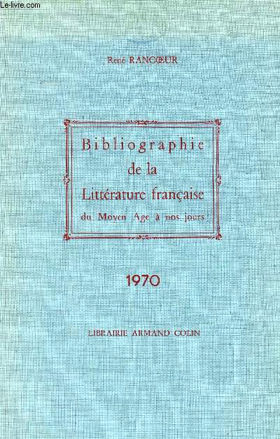 BIBLIOGRAPHIE DE LA LITTERATURE FRANCAISE DU MOYEN AGE A NOS JOURS, ANNEE 1970