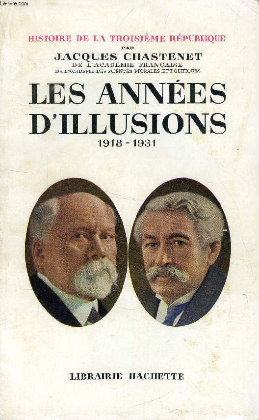 LES ANNEES D'ILLUSIONS, 1918-1931 (Histoire de la Troisime Rpublique, V)
