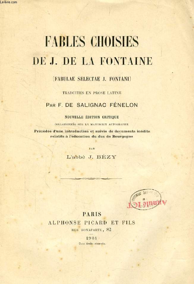 FABLES CHOISIES DE J. DE LA FONTAINE (FABULAE SELECTAE J. FONTANI), TRADUITES EN PROSE LATINE