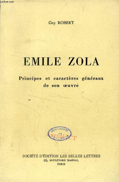 EMILE ZOLA, Principes et Caractres Gnraux de son Oeuvre