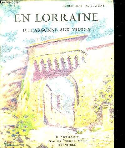 EN LORRAINE - DE L ARGONNE AUX VOSGES