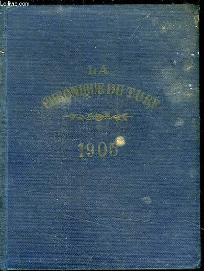 ANNUAIRE DE LA CHRONIQUE DU TURF , CALENDIER ET COURSES DE L ANNEE 1905