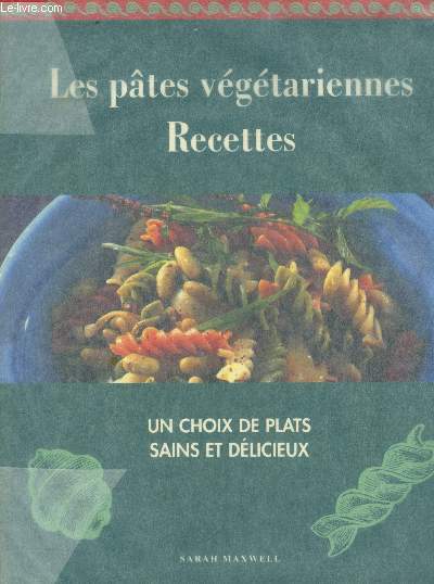 Les ptes vgtariennes - Recettes : Un choix de plats sains et dlicieux