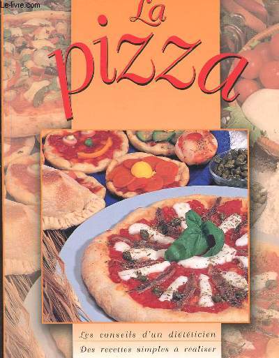50 RECETTES - LA PIZZA - LES CONSEILS D UN DIETETICIEN - DES RECETTES SIMPLES A REALISER