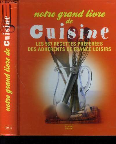 Notre grand livre de cuisine : les 567 recettes des adhrents de France Loisirs