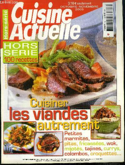 Cuisine actuelle - Hors srie - Octobre - Novembre 2003 : Cuisiner les viandes autrement : Petites marmites, pitas, fricasss, wok, mijots, tajines, currys, colombos, croquettes ...