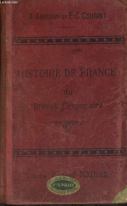 HISTOIRE DE FRANCE DU BREVET ELEMENTAIRE (COURS SUPERIEUR, COURS COMPLEMENTAIRE, ECOLES SUPERIEURES) HISTOIRE-CIVILISATION.