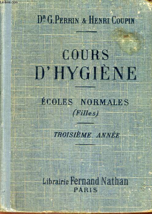 COURS D'HYGIENE - PROGRAMME DES ECOLES NORMALES - PROGRAMME DE SEPTEMBRE 1920 - TROISIEME ANNEE - HUITIEME EDITION REVUE ET CORRIGEE
