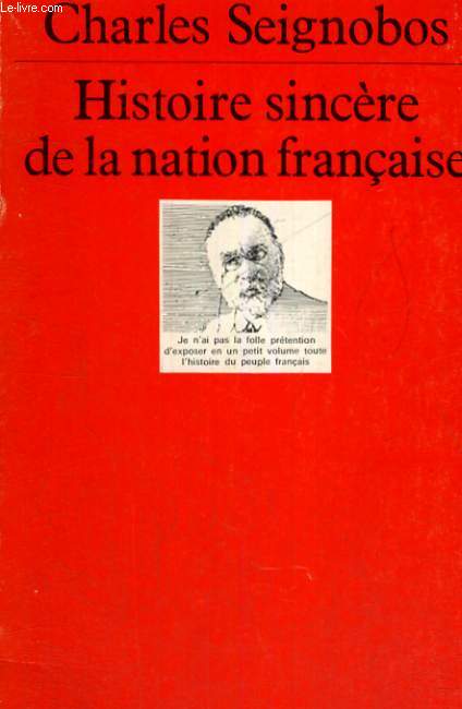 HISTOIRE SINCERE DE LA NATION FRANCAISE - ESSAI D'UNE HISTOIRE DE L'EVOLUTION DU PEUPLE FRANCAIS