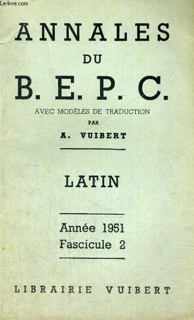 ANNALES DU B.E.P.C. AVEC MODELES DE TRADUCTION - LATIN - ANNEE 1951 - FASCICULE 2