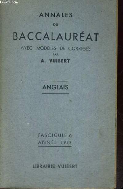 ANNALES DU BACCALAUREAT AVEC MODELES DE CORRIGES - ANGLAIS - FASCICULE 6 ANNEE 1953
