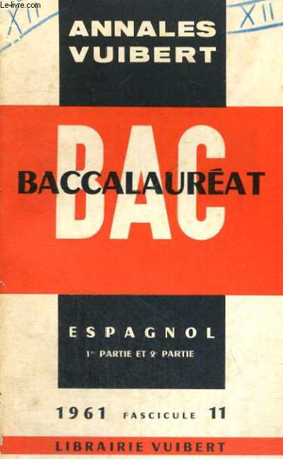 ANNALES VUIBERT - BACCALAUREAT - ESPAGNOL 1ER PARTIE ET 2EME PARTIE - 1961 FASCICULE 11