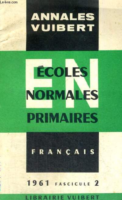 ANNALES VUIBERT - ECOLES NORMALES PRIMAIRES - AVEC MODELES DE CORRIGES - FRANCAIS - 1961 FASCICULE 2