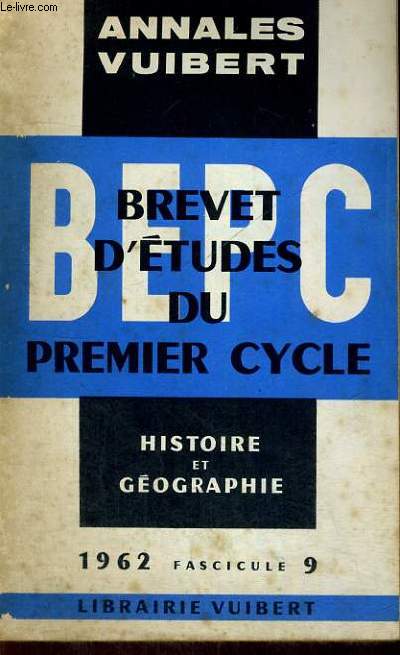 ANNALES VUIBERT - BREVET D'ETUDES DU PREMIER CYCLE - HISTOIRE ET GEOGRAPHIE - 1962 FASCICULE 9