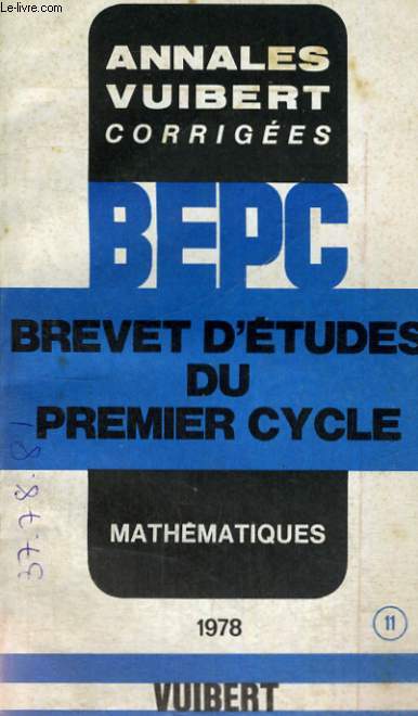 ANNALES VUIBERT CORRIGEES, BREVET D'ETUDES DU PREMIER CYCLE, MATHEMATIQUES, 11