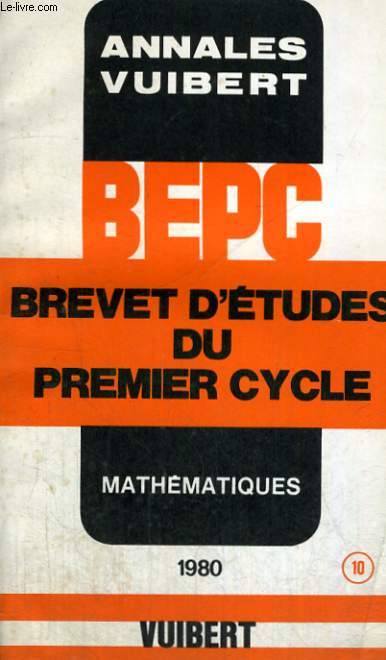 ANNALES VUIBERT, BREVET D'ETUDES DU PREMIER CYCLE, MATHEMATIQUES, 10