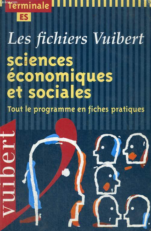 LES FICHIERS VUIBERT, SCIENCES ECONOMIQUES ET SOCIALES, TERMINALE ES