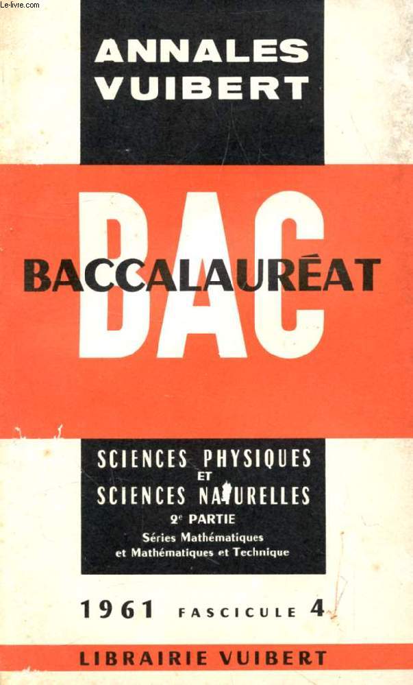 ANNALES VUIBERT DU BACCALAUREAT, SCIENCES PHYSIQUES ET SCIENCES NATURELLES, 2e PARTIE, FASC. 4, 1961