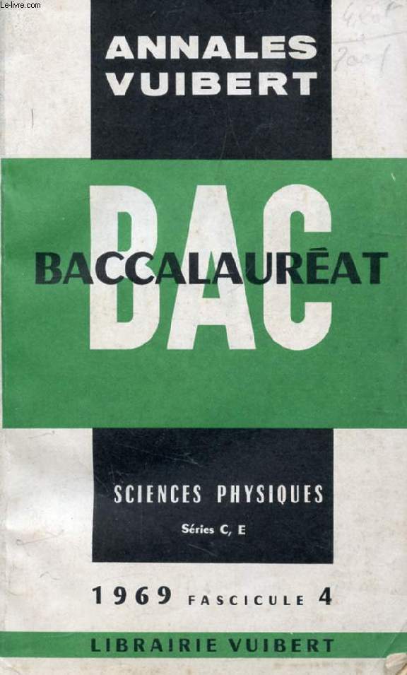 ANNALES VUIBERT DU BACCALAUREAT, SCIENCES PHYSIQUES C, E, FASC. 4, 1969
