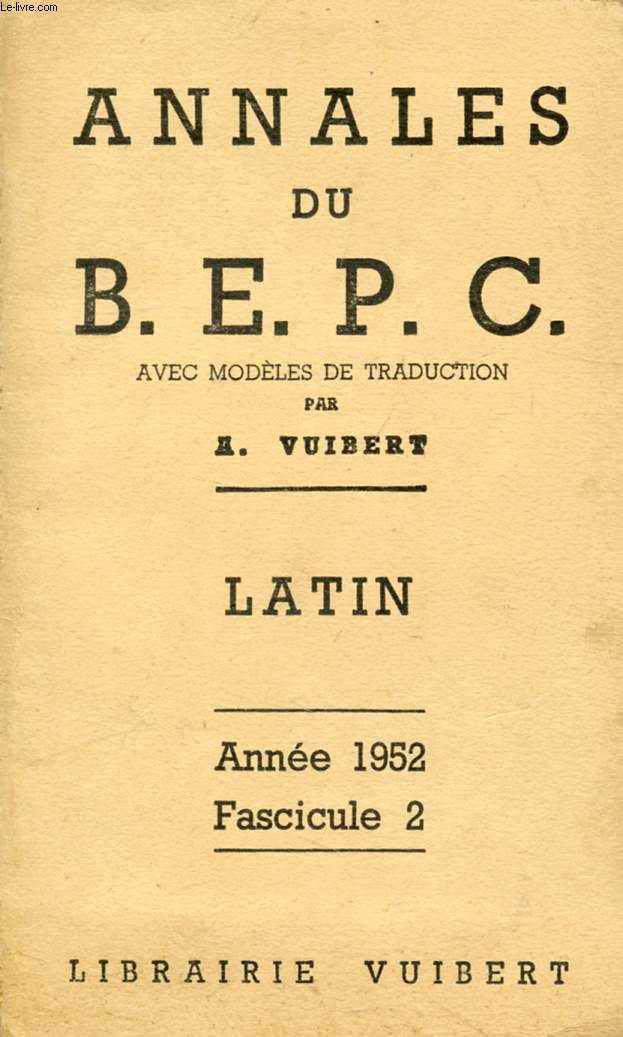 ANNALES DU BEPC AVEC MODELES DE TRADUCTION, LATIN, FASC. 2, 1952