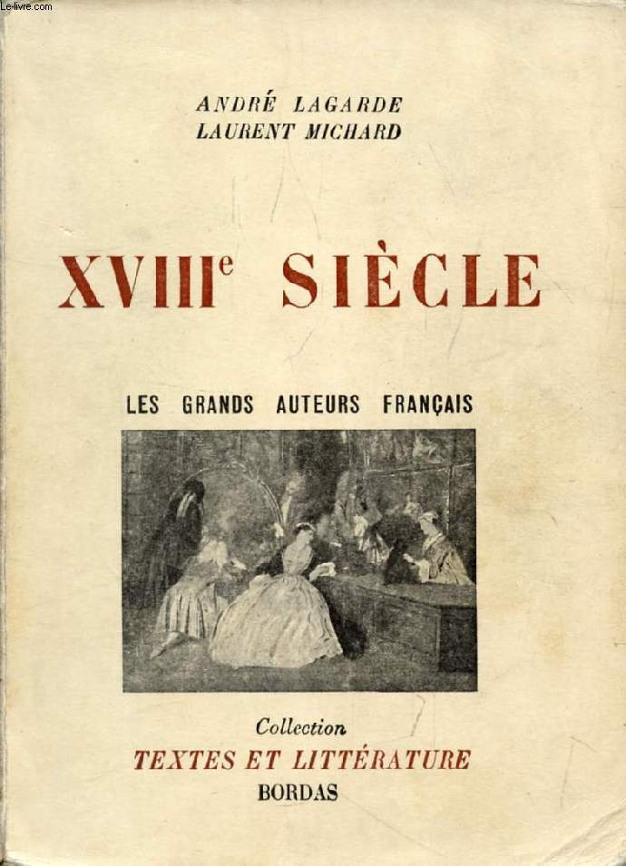 LES GRANDS AUTEURS FRANCAIS DU PROGRAMME, IV, XVIIIe SIECLE