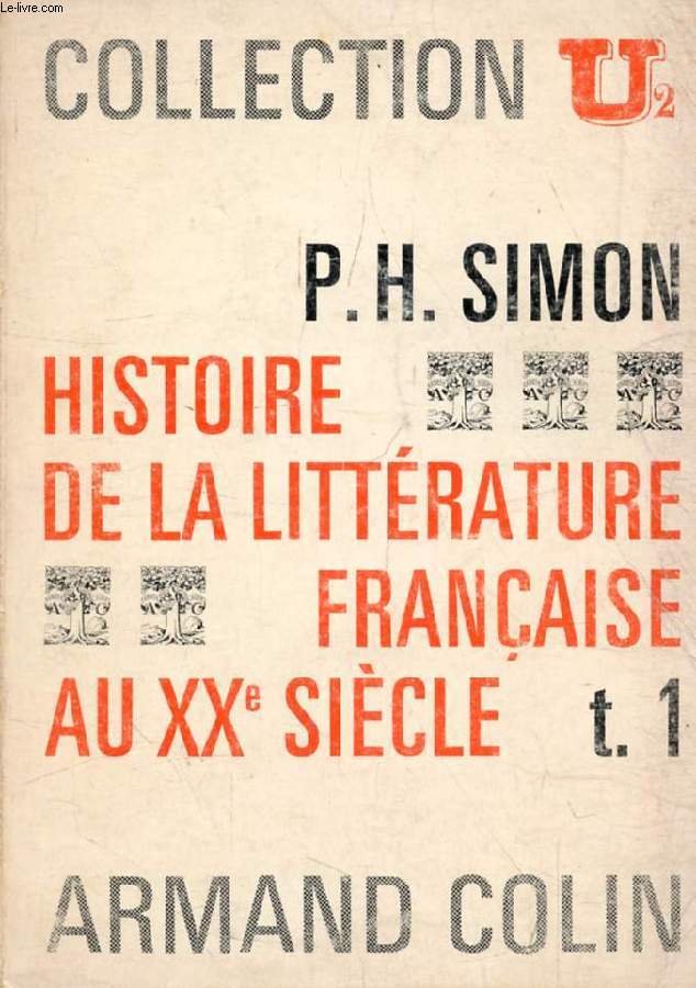 HISTOIRE DE LA LITTERATURE FRANCAISE AU XXe SIECLE, TOME 1