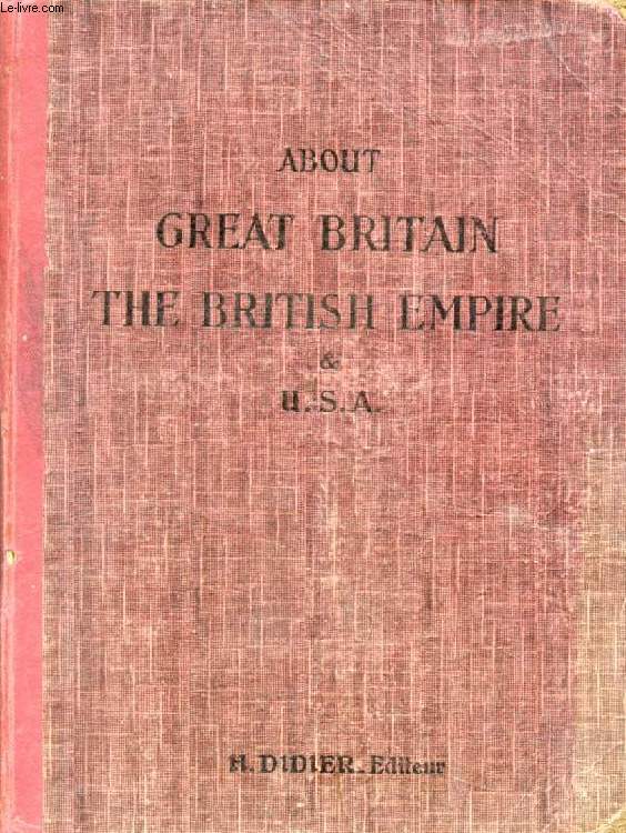 ABOUT GREAT BRITAIN, THE BRITISH EMPIRE & U.S.A.