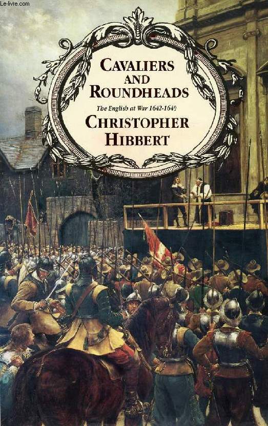 CAVALIERS & ROUNDHEADS, THE ENGLISH AT WAR, 1642-1649