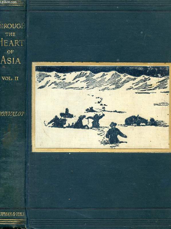 THROUGH THE HEART OF ASIA, OVER THE PAMR TO INDIA, VOLUME II