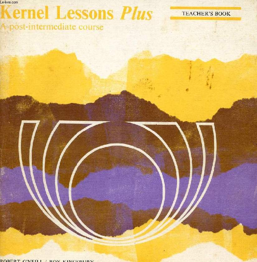 KERNEL LESSONS PLUS, A POST-INTERMEDIATE COURSE, TEACHER'S BOOK