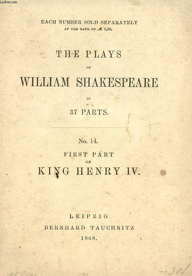 FIRST PART OF KING HENRY IV (THE PLAYS OF WILLIAM SHAKESPEARE, N 14)