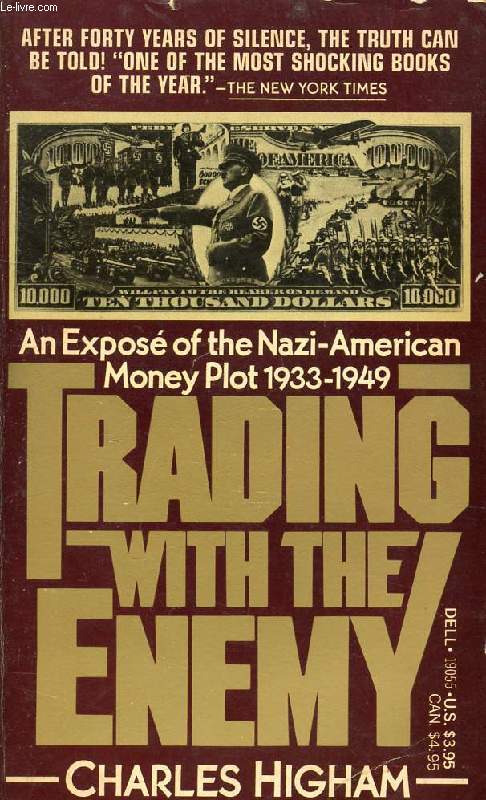 TRADING WITH THE ENEMY: AN EXPOSE OF THE NAZI-AMERICAN MONEY PLOT, 1933-1949