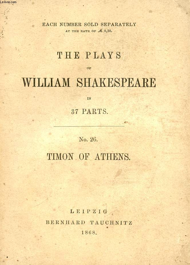 TIMON OF ATHENS (THE PLAYS OF WILLIAM SHAKESPEARE, N 26)