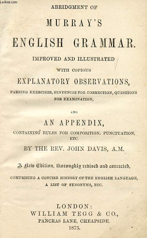 ABRIDGMENT OF MURRAY'S ENGLISH GRAMMAR, IMPROVED AND ILLUSTRATED WITH COPIOUS EXPLANATORY OBSERVATIONS