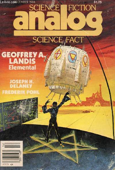 ANALOG, SCIENCE FICTION, SCIENCE FACT, VOL. CIV, N 12, DEC. 1984 (Contents: Elemental, Geoffrey A. Landis. The Shaman, Joseph H. Delaney. Second Planet, Second earth, Stephen L. Gillett. Criticality, Frederick Pohl. The Life of Boswell, Jerry Oltion...)